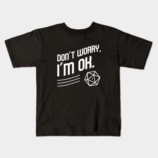 Don't Worry I'm OK Meme Tabletop RPG Gaming Kids T-Shirt by dungeonarmory
